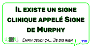 Signe Murphy Le Scope : Il existe un signe clinique appelé Signe de Murphy
